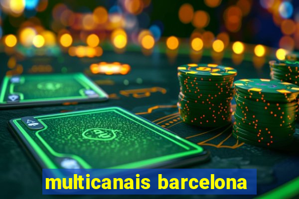 multicanais barcelona